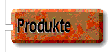 Sie befinden sich in der Unterebene Produkte unserer Internetpräsenz